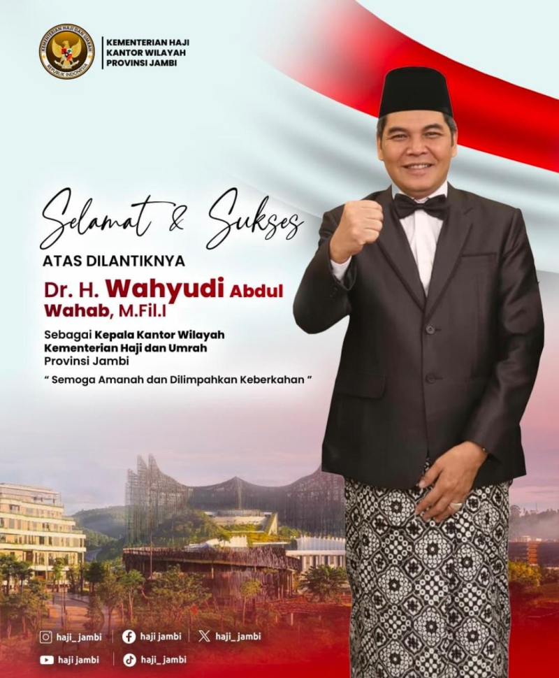 H. Wahyudi Abdul Wahab Dilantik Jadi Kepala Kanwil Kementerian Haji Provinsi Jambi : Fokus Percepatan Persiapan Haji dan Integritas